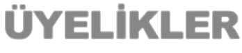 ÜYELİKLER