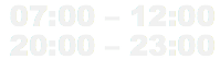 &nbsp;07:00 – 12:00 20:00 – 23:00