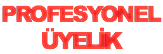 PROFESYONEL
ÜYELİK